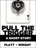 Pull the Trigger by Sean Platt