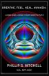 Breathe, Feel, Heal, Awaken:  Living and Loving Your Heart's Path by Phillip Mitchell