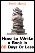 How to Write a Book in 30 Days or Less by Fred Gleeck