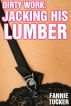 Dirty Work: Jacking His Lumber by Fannie Tucker