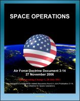 Cover for 'Air Force Doctrine Document 3-14: Space Operations - Global and Theater Space Forces, Spacelift, Types of Orbits, Operational Advantages, Integrating Civil, Commercial, Foreign Space Assets'