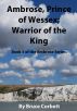Ambrose, Prince of Wessex; Warrior of the King. by Bruce Corbett