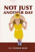 Not Just Another Day by Sharon Vander Meer