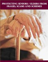 Cover for 'Protecting Seniors/Elders from Fraud, Scams and Schemes'