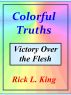 Colorful Truths Victory over the Flesh by Rick King