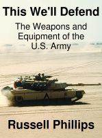 Cover for 'This We'll Defend: The Weapons & Equipment of the U.S. Army'
