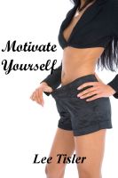 Cover for 'Motivate Yourself - Desire to Achieve'
