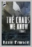Cover for 'The Chaos We Know: Stories'