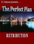 The Perfect Plan - Retribution by D Johnson