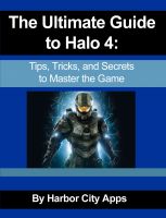 Cover for 'The Ultimate Guide to Halo 4: Tips, Tricks, and Secrets to Master the Game'