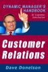 Customer Relations: The Dynamic Managerâ€™s Handbook Of Customer Satisfaction by Dave Donelson