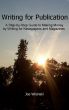 Writing for Publication - A Step-by-Step Guide to Making Money by Writing for Newspapers and Magazines by Joe Wisinski