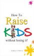 How to Raise Kids Without Loosing It by Pamela Evbota