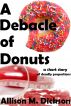 A Debacle of Donuts by Allison M.  Dickson