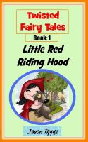 Cover for 'Twisted Fairy Tales 1: Little Red Riding Hood'