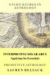 Study Guides in Astrology: Predictive Astrology - Interpreting Solar Arcs by Lauren Delsack