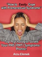 Cover for 'How to Easily Cope with Premenstrual Syndrome Top Psychologist Solves Your PMS (PMT) Symptoms - Pronto!'