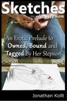 Cover for 'Sketches of a Stepmom: A Prelude to Owned, Bound and Tagged by Her Stepson'