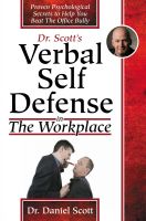 Cover for 'Dr Scott's Verbal Self Defense in The Workplace: Proven Psychological Secrets to Help You Beat The Office Bully'