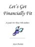 Let's Get Financially Fit! by Joyce Pranion