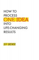 Cover for 'How to Process One Idea into Life-Changing Results'