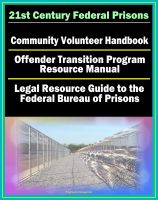 Cover for '21st Century Federal Prisons: Community Volunteer Handbook, Offender Transition Program Resource Manual (Jobs, Assistance), Legal Resource Guide to the Federal Bureau of Prisons, Imprisonment'