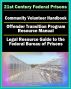 21st Century Federal Prisons: Community Volunteer Handbook, Offender Transition Program Resource Manual (Jobs, Assistance), Legal Resource Guide to the Federal Bureau of Prisons, Imprisonment by Progressive Management