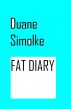 Fat Diary by Duane Simolke