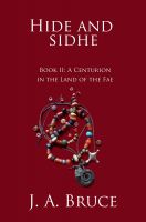 Cover for 'Hide and Sidhe: Book II--A Centurion in the land of the Fae'