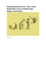 Cover for 'Astonishing Sciatica Cure:  How I Cured   Myself after 7 years of failed Drugs, Surgery and Therapy'