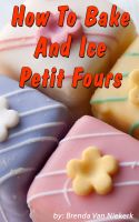 Cover for 'How To Bake And Ice Petit Fours'