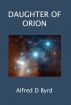 Daughter of Orion by Alfred D. Byrd