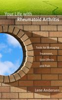 Cover for 'Your Life with Rheumatoid Arthritis: Tools for Managing Treatment, Side Effects and Pain'