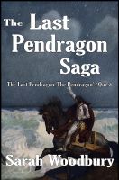 Cover for 'The Last Pendragon Saga:  The Last Pendragon/The Pendragon's Quest'