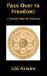 Pass Over to Freedom: 15 Jewish Tales for Passover by Libi Astaire