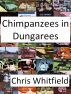 Chimpanzees in Dungarees by Chris Whitfield