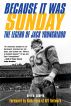 Because It Was Sunday: The Legend of Jack Youngblood by D.W. Cooper