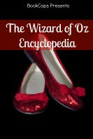 Cover for 'The Wizard of Oz Encyclopedia: The Ultimate Guide to the Characters, Lands, Politics, and History of Oz'