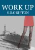 Work Up by S.D. Gripton