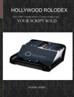Cover for 'Hollywood Rolodex:  Over 3,000+ Valuable Industry Contact Listings to get your script SOLD'