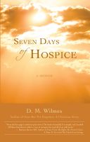 Cover for 'Seven Days of Hospice: A Memoir'