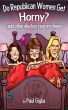Do Republican Women Get Horny? And other election year mysteries. by Paul Giglia