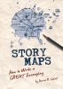 Story Maps: How to Write a GREAT Screenplay by Daniel Calvisi