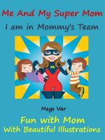 Cover for 'Kids Story Book Super Mom : Me And My Super Mom'