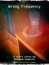 Wrong Frequency by Matthew Howorth