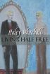 Living Half Free by Haley Whitehall