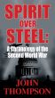 Spirit Over Steel - A Chronology of the Second World War by John Thompson