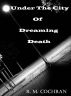 Under the City of Dreaming Death by Richard Cochran