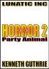 Horror 2: Party Animal. by Kenneth Guthrie
