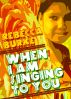When I Am Singing to You by Rebecca Burke